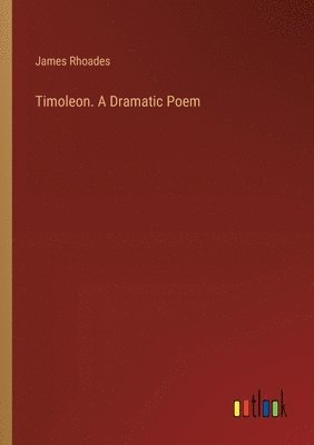 bokomslag Timoleon. A Dramatic Poem