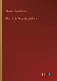 bokomslag Use of the Army in Louisiana