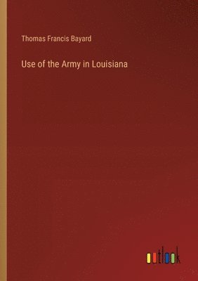 bokomslag Use of the Army in Louisiana