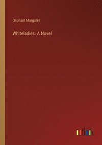 bokomslag Whiteladies. A Novel