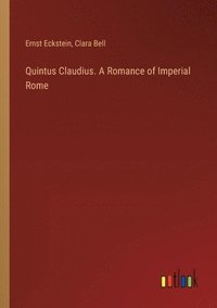 bokomslag Quintus Claudius. A Romance of Imperial Rome