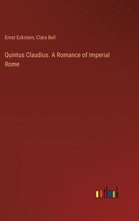 bokomslag Quintus Claudius. A Romance of Imperial Rome