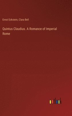 Quintus Claudius. A Romance of Imperial Rome 1