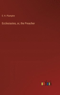 Ecclesiastes, or, the Preacher 1