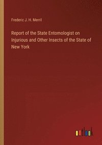 bokomslag Report of the State Entomologist on Injurious and Other Insects of the State of New York