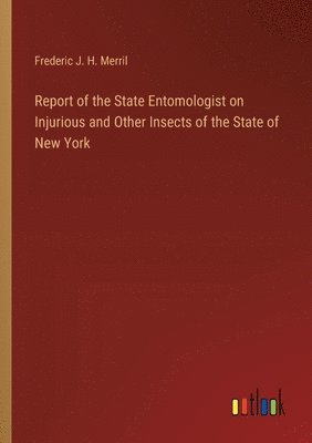 bokomslag Report of the State Entomologist on Injurious and Other Insects of the State of New York