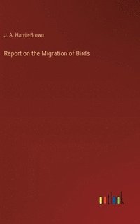 bokomslag Report on the Migration of Birds