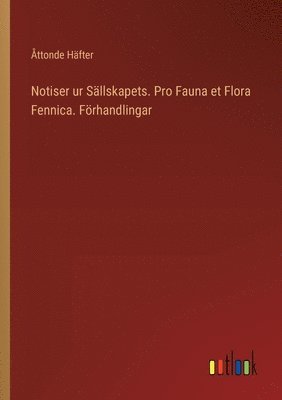 Notiser ur Sllskapets. Pro Fauna et Flora Fennica. Frhandlingar 1