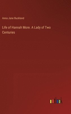 bokomslag Life of Hannah More. A Lady of Two Centuries