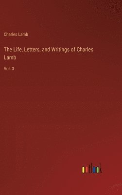 bokomslag The Life, Letters, and Writings of Charles Lamb