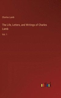 bokomslag The Life, Letters, and Writings of Charles Lamb