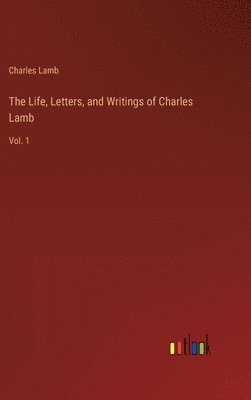 bokomslag The Life, Letters, and Writings of Charles Lamb