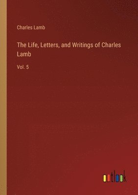 The Life, Letters, and Writings of Charles Lamb 1