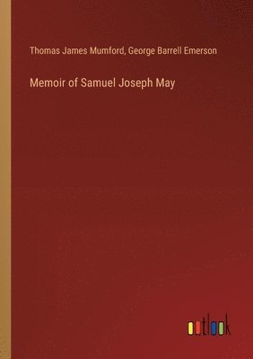 Thomas James Mumford, George Barrell Emerson - Memoir of Samuel Joseph May, Häftad