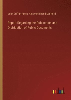 bokomslag Report Regarding the Publication and Distribution of Public Documents