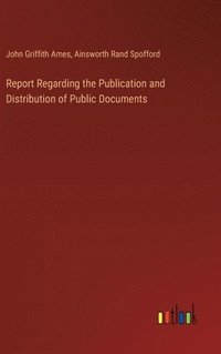 bokomslag Report Regarding the Publication and Distribution of Public Documents