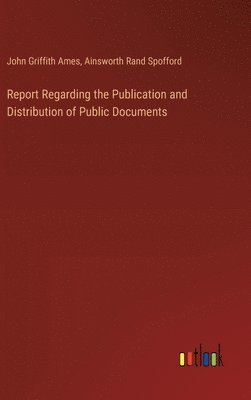 bokomslag Report Regarding the Publication and Distribution of Public Documents