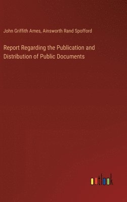 bokomslag Report Regarding the Publication and Distribution of Public Documents