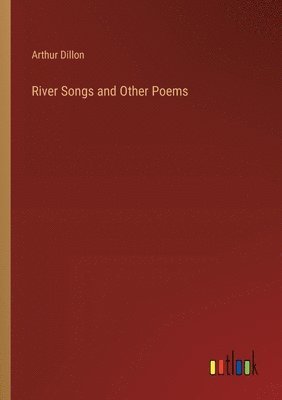 River Songs and Other Poems 1