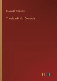 bokomslag Travels in British Columbia