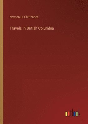 bokomslag Travels in British Columbia