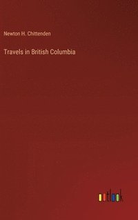 bokomslag Travels in British Columbia