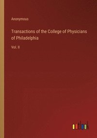 bokomslag Transactions of the College of Physicians of Philadelphia