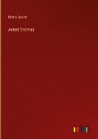 Henry Spicer - Acted Dramas, Inbunden
