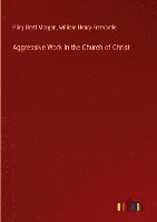bokomslag Aggressive Work in the Church of Christ