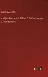 bokomslag Al-Ajr&#363;m&#299;yah Al-Ibtid&#257;&#702;&#299;yah F&#299; Ta&#699;l&#299;m Al-lughah Al-Nams&#257;w&#299;yah