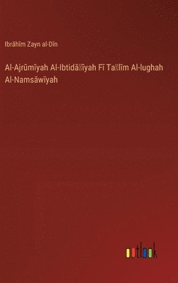 bokomslag Al-Ajr?m?yah Al-Ibtid???yah F? Ta?l?m Al-lughah Al-Nams?w?yah