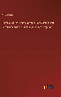 Climate of the United States Considered with Reference to Pneumonia and Consumption 1