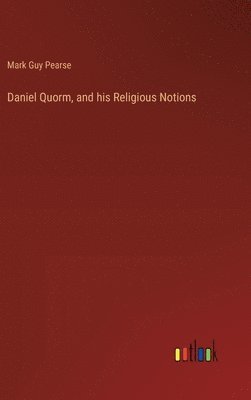 bokomslag Daniel Quorm, and his Religious Notions