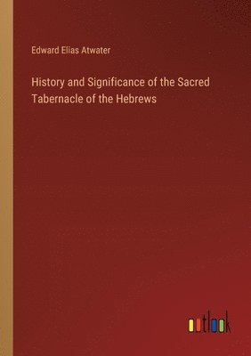 History and Significance of the Sacred Tabernacle of the Hebrews 1