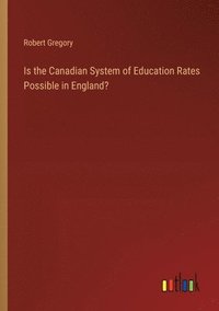 bokomslag Is the Canadian System of Education Rates Possible in England?