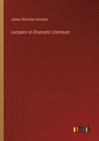 bokomslag Lectures on Dramatic Literature