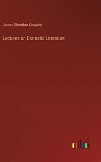 bokomslag Lectures on Dramatic Literature