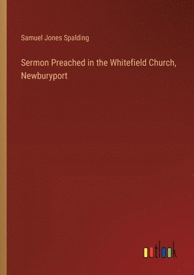 bokomslag Sermon Preached in the Whitefield Church, Newburyport