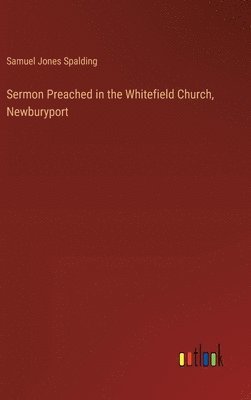 Sermon Preached in the Whitefield Church, Newburyport 1