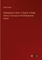 bokomslag Shakespeare's Plays. A Chapter of Stage History. An Essay on the Shakesperian Drama