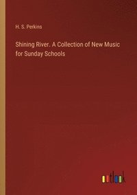 bokomslag Shining River. A Collection of New Music for Sunday Schools