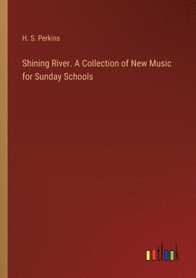 bokomslag Shining River. A Collection of New Music for Sunday Schools