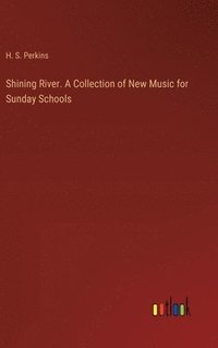 bokomslag Shining River. A Collection of New Music for Sunday Schools