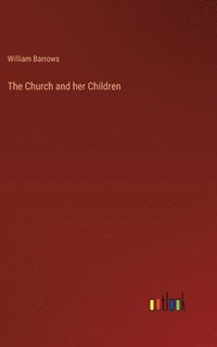 bokomslag The Church and her Children