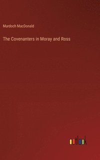 bokomslag The Covenanters in Moray and Ross