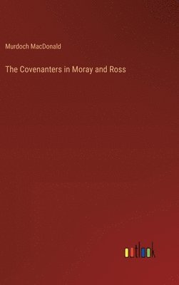 bokomslag The Covenanters in Moray and Ross