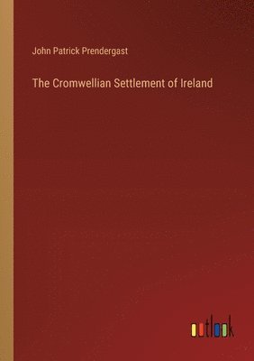 bokomslag The Cromwellian Settlement of Ireland