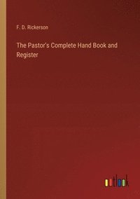 bokomslag The Pastor's Complete Hand Book and Register