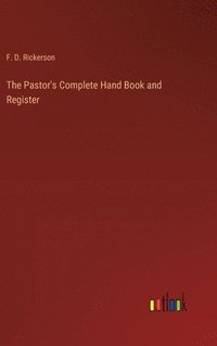 bokomslag The Pastor's Complete Hand Book and Register