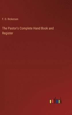 bokomslag The Pastor's Complete Hand Book and Register